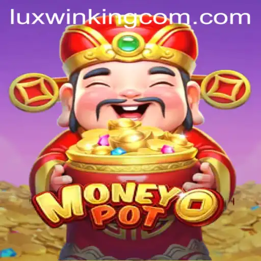 Exploring MoneyPot: The Innovative Game Behind Luxwinking